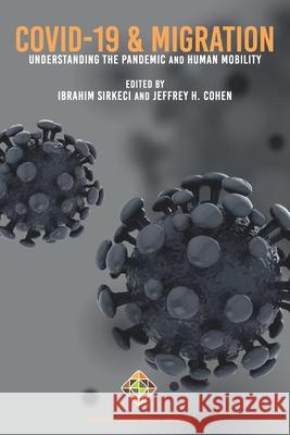 COVID-19 and Migration: Understanding the Pandemic and Human Mobility Jeffrey H. Cohen Ibrahim Sirkeci 9781912997596 Transnational Press London - książka