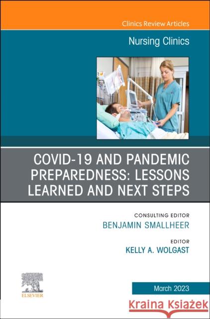 Covid-19 and Pandemic Preparedness: Lessons Learned and Next Steps, an Issue of Nursing Clinics: Volume 58-1 Wolgast, Kelly A. 9780323939737 Elsevier - Health Sciences Division - książka
