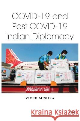 Covid-19 and Post Covid-19 Indian Diplomacy Vivek Mishra 9789391490744 K W Publishers Pvt Ltd - książka