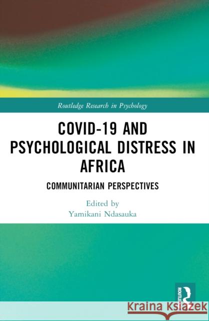 Covid-19 and Psychological Distress in Africa: Communitarian Perspectives Yamikani Ndasauka 9781032546315 Routledge - książka