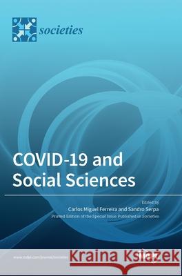 COVID-19 and Social Sciences Carlos Miguel Ferreira Sandro Serpa 9783036501543 Mdpi AG - książka