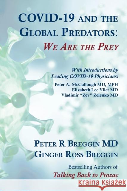 COVID-19 and the Global Predators: We Are the Prey Peter Breggin Ginger Breggin Ginger Breggin 9780982456064 Lake Edge Press - książka