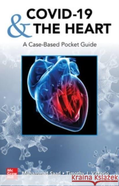 Covid-19 and the Heart: A Case-Based Pocket Guide Muhammad Saad Timothy J. Vittorio 9781264266708 McGraw-Hill Education / Medical - książka