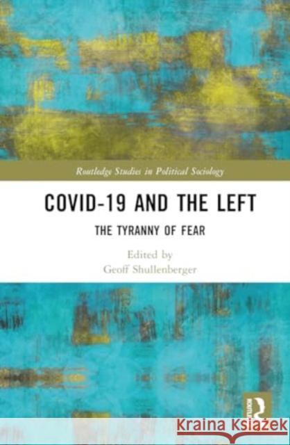 Covid-19 and the Left: The Tyranny of Fear Elena Louisa Lange Geoff Shullenberger 9781032486697 Routledge - książka