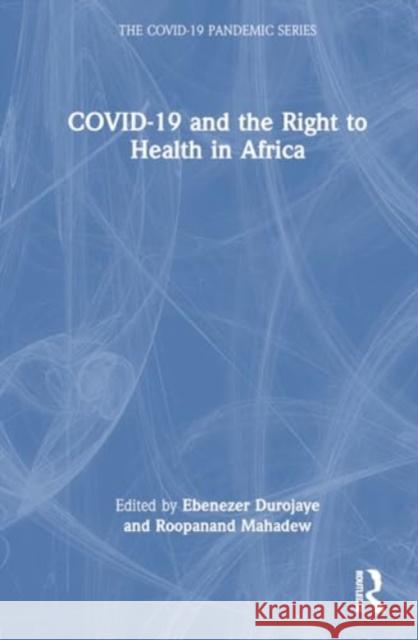 Covid-19 and the Right to Health in Africa Ebenezer Durojaye Roopanand Mahadew 9781032671413 Routledge - książka