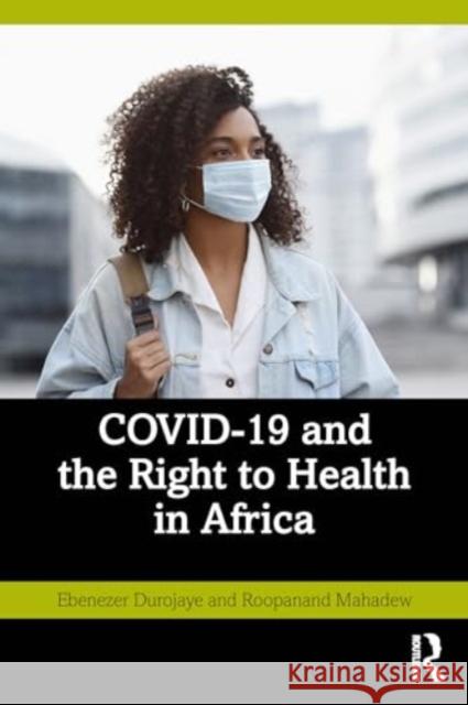 Covid-19 and the Right to Health in Africa Ebenezer Durojaye Roopanand Mahadew 9781032671420 Routledge - książka