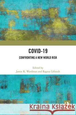 Covid-19: Confronting a New World Risk Wardman, Jamie K. 9781032326740 Taylor & Francis Ltd - książka