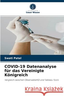 COVID-19 Datenanalyse für das Vereinigte Königreich Swati Patel 9786204047324 Verlag Unser Wissen - książka