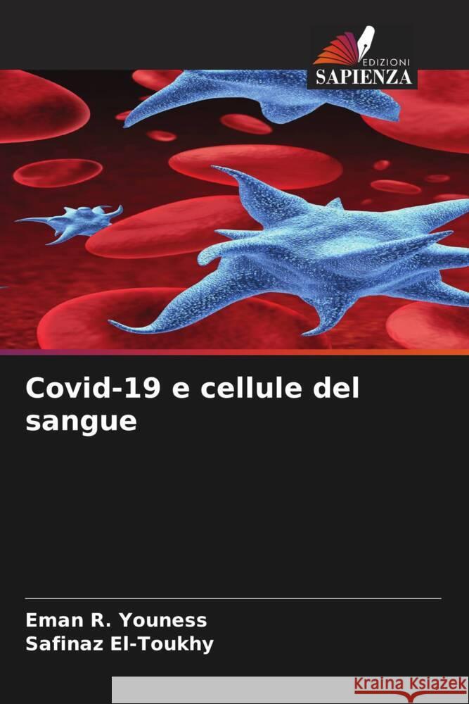 Covid-19 e cellule del sangue Youness, Eman R., El-Toukhy, Safinaz 9786204574738 Edizioni Sapienza - książka