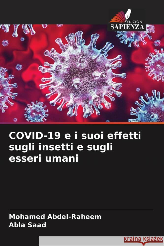 COVID-19 e i suoi effetti sugli insetti e sugli esseri umani Abdel-Raheem, Mohamed, Saad, Abla 9786204399287 Edizioni Sapienza - książka