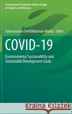 Covid-19: Environmental Sustainability and Sustainable Development Goals Subramanian Senthilkannan Muthu 9789811638596 Springer - książka