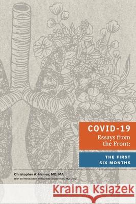 COVID-19 Essays from the Front: the First Six Months Haines, Christopher A. 9781715860752 Blurb - książka