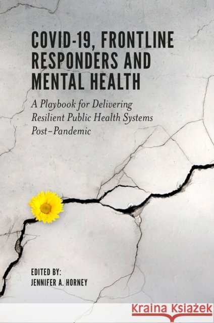 COVID-19, Frontline Responders and Mental Health: A Playbook for Delivering Resilient Public Health Systems Post-Pandemic  9781802621181 Emerald Publishing Limited - książka