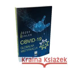 COVID-19 Globalna mistyfikacja Józef Białek 9788368431070 Wektory - książka
