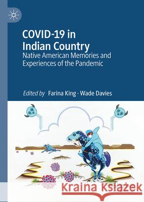 Covid-19 in Indian Country: Native American Memories and Experiences of the Pandemic Farina King Wade Davies 9783031701832 Palgrave MacMillan - książka