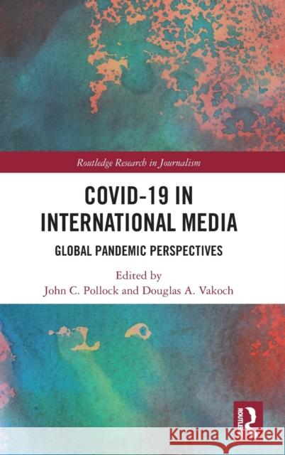 COVID-19 in International Media: Global Pandemic Perspectives Pollock, John C. 9781032020662 Routledge - książka