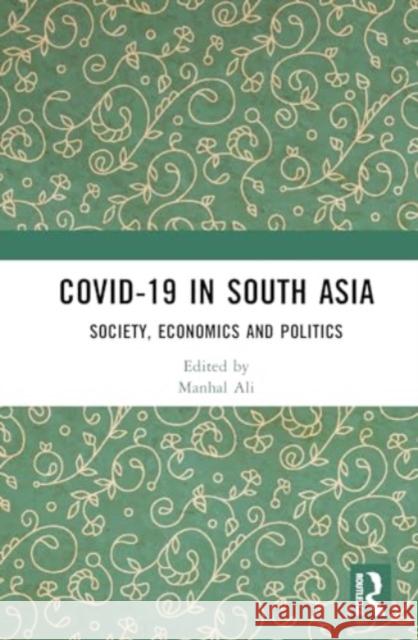 Covid-19 in South Asia: Society, Economics and Politics Manhal Ali Rakib Akhter Mohammad Tarikul Islam 9781032206639 Routledge Chapman & Hall - książka