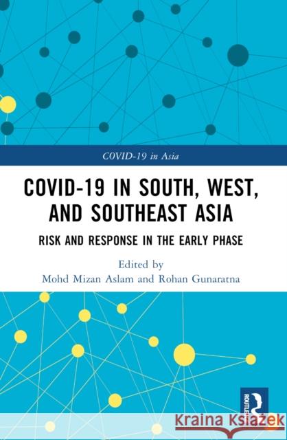 Covid-19 in South, West, and Southeast Asia: Risk and Response in the Early Phase Mohd Mizan Aslam Rohan Gunaratna 9781032272245 Routledge - książka