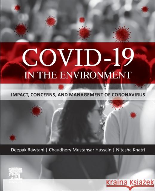 Covid-19 in the Environment: Impact, Concerns, and Management of Coronavirus Deepak Rawtani Chaudhery Mustansar Hussain Nitasha Khatri 9780323902724 Elsevier - książka