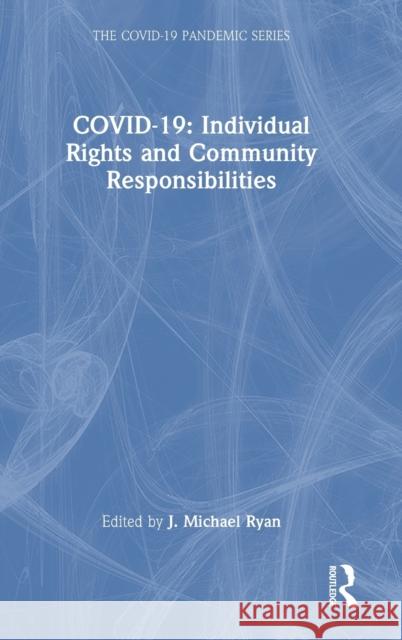 Covid-19: Individual Rights and Community Responsibilities Ryan, J. Michael 9781032299129 Taylor & Francis Ltd - książka