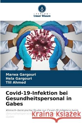 Covid-19-Infektion bei Gesundheitspersonal in Gabes Marwa Gargouri Hela Gargouri Tlil Ahmed 9786207615513 Verlag Unser Wissen - książka
