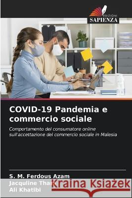 COVID-19 Pandemia e commercio sociale S. M. Ferdous Azam Jacquline Tham Ali Khatibi 9786205757895 Edizioni Sapienza - książka