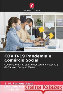 COVID-19 Pandemia e Com?rcio Social S. M. Ferdous Azam Jacquline Tham Ali Khatibi 9786205757901 Edicoes Nosso Conhecimento - książka