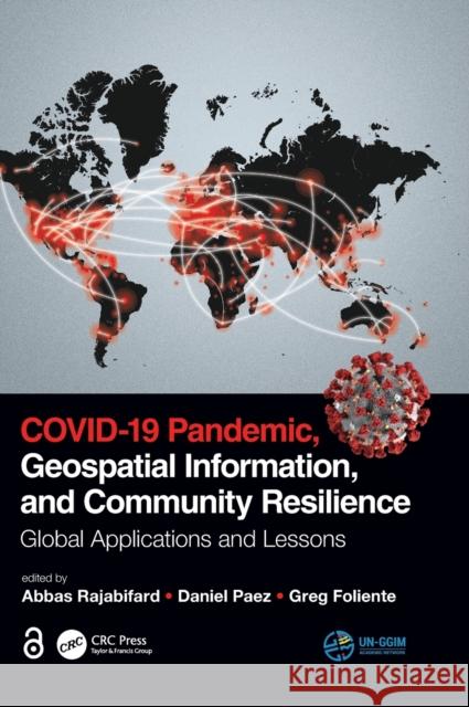 Covid-19 Pandemic, Geospatial Information, and Community Resilience: Global Applications and Lessons Abbas Rajabifard Daniel Paez Greg Foliente 9780367775315 CRC Press - książka