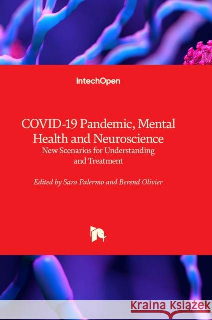 COVID-19 Pandemic, Mental Health and Neuroscience: New Scenarios for Understanding and Treatment Sara Palermo, Berend Olivier 9781803550909 IntechOpen - książka