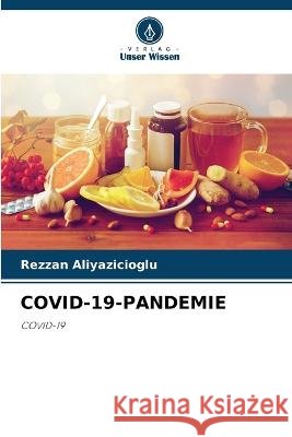 Covid-19-Pandemie Rezzan Aliyazicioglu 9786205367407 Verlag Unser Wissen - książka