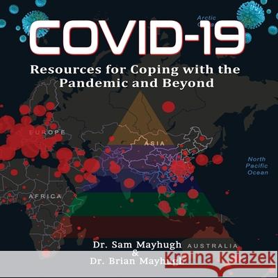 Covid-19: Resources For Coping With The Pandemic And Beyond Dr Sam Mayhugh, Dr Brian Mayhugh 9781973692874 WestBow Press - książka