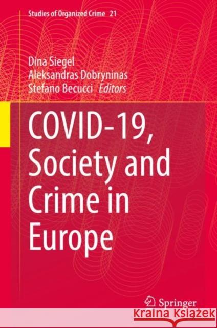 Covid-19, Society and Crime in Europe Dina Siegel Aleksandras Dobryninas Stefano Becucci 9783031135613 Springer - książka