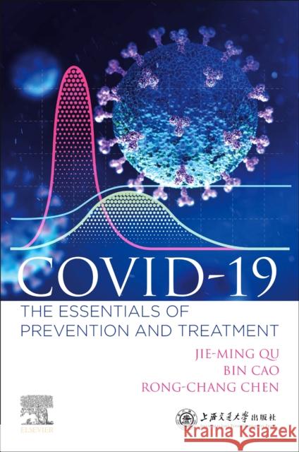 Covid-19: The Essentials of Prevention and Treatment Jie-Ming Qu Bin Cao Rong-Chang Chen 9780128240038 Elsevier - książka