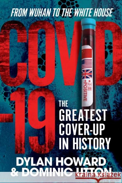 COVID-19: The Greatest Cover-Up in History—From Wuhan to the White House Dominic Utton 9781510765337 Skyhorse Publishing - książka