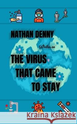 Covid 19: The virus that came to stay Nathan Denny 9781034999751 Blurb - książka