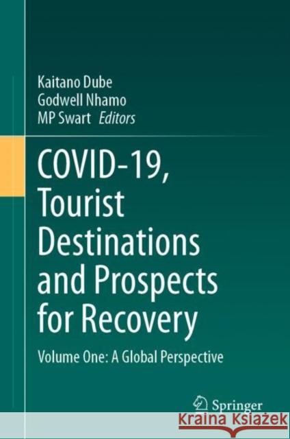 COVID-19, Tourist Destinations and Prospects for Recovery: Volume One: A Global Perspective Kaitano Dube Godwell Nhamo Mp Swart 9783031222566 Springer - książka