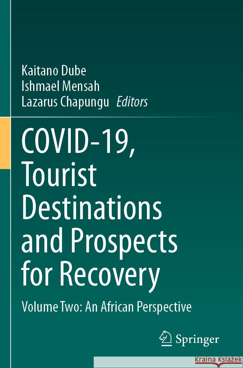 Covid-19, Tourist Destinations and Prospects for Recovery: Volume Two: An African Perspective Kaitano Dube Ishmael Mensah Lazarus Chapungu 9783031246579 Springer - książka