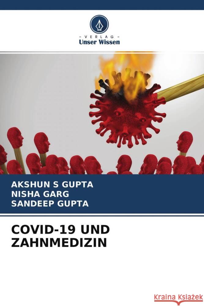 COVID-19 UND ZAHNMEDIZIN Gupta, Akshun S, Garg, Nisha, Gupta, Sandeep 9786204765693 Verlag Unser Wissen - książka