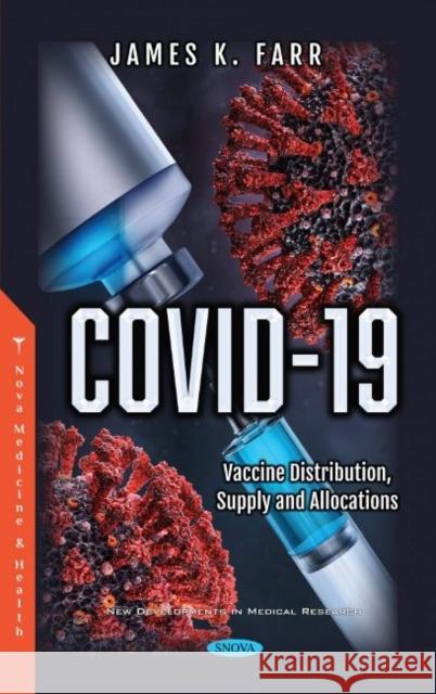 COVID-19: Vaccine Distribution, Supply and Allocations James K. Farr   9781536194074 Nova Science Publishers Inc - książka