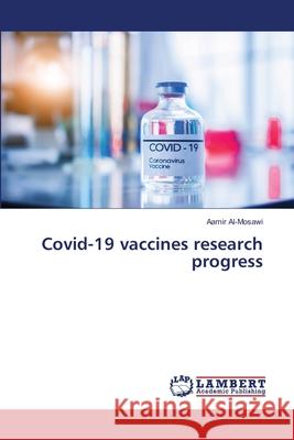 Covid-19 vaccines research progress Aamir Al-Mosawi 9786203574586 LAP Lambert Academic Publishing - książka