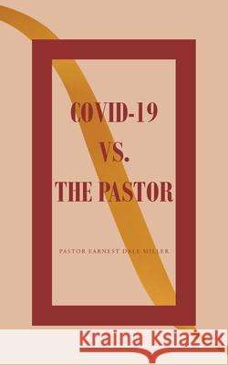 COVID-19 vs. The Pastor Pastor Earnest Dale Miller 9781685702182 Christian Faith Publishing, Inc - książka