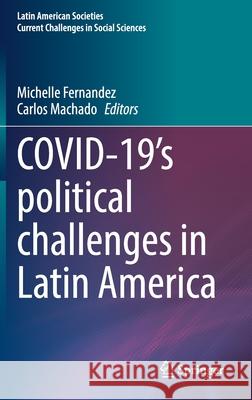 Covid-19's Political Challenges in Latin America Michelle Fernandez Carlos Machado 9783030776015 Springer - książka