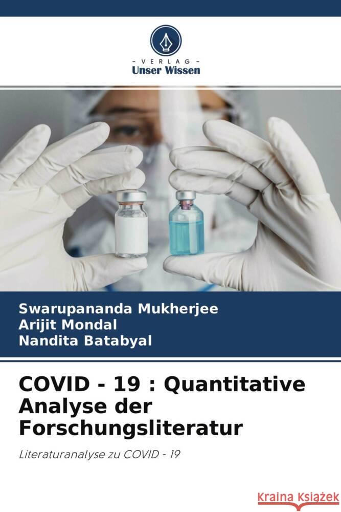 COVID - 19 : Quantitative Analyse der Forschungsliteratur Mukherjee, Swarupananda, Mondal, Arijit, Batabyal, Nandita 9786204427935 Verlag Unser Wissen - książka