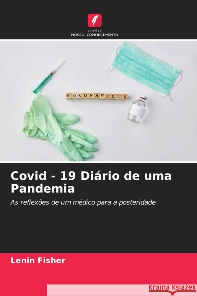 Covid - 19 Di?rio de uma Pandemia Lenin Fisher 9786206999959 Edicoes Nosso Conhecimento - książka