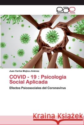 Covid - 19: Psicologia Social Aplicada Mojica Jiménez, Juan Carlos 9786200398277 Editorial Académica Española - książka