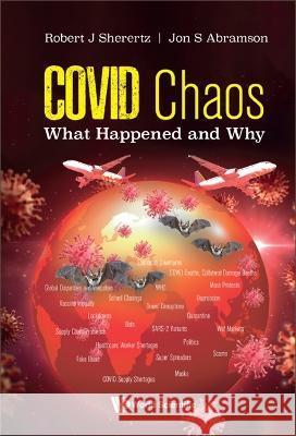 Covid Chaos: What Happened and Why Robert J. Sherertz Jon Stuart Abramson 9789811264573 World Scientific Publishing Company - książka