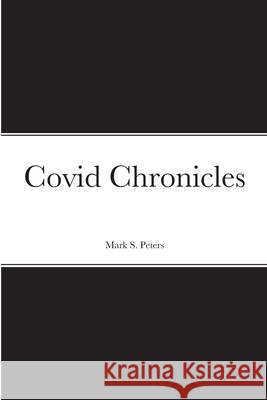 Covid Chronicles Mark Peters 9781300142980 Lulu.com - książka