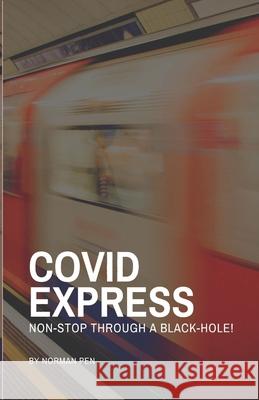 Covid Express: Non-Stop Through A Blackhole Norman Pen 9781912713400 Elite Publishing Academy - książka