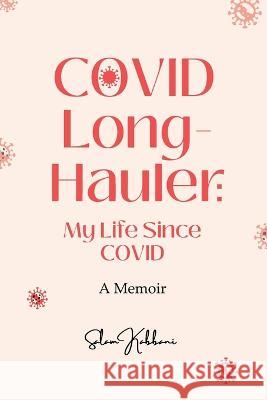 COVID Long-Hauler: My Life Since COVID Salam Kabbani 9781957242026 Global Bookshelves International, LLC - książka