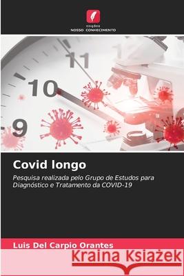 Covid longo del Carpio Orantes, Luis 9786208965983 Edições Nosso Conhecimento - książka